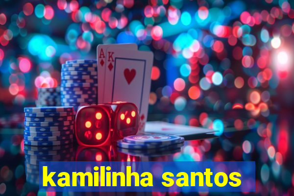kamilinha santos